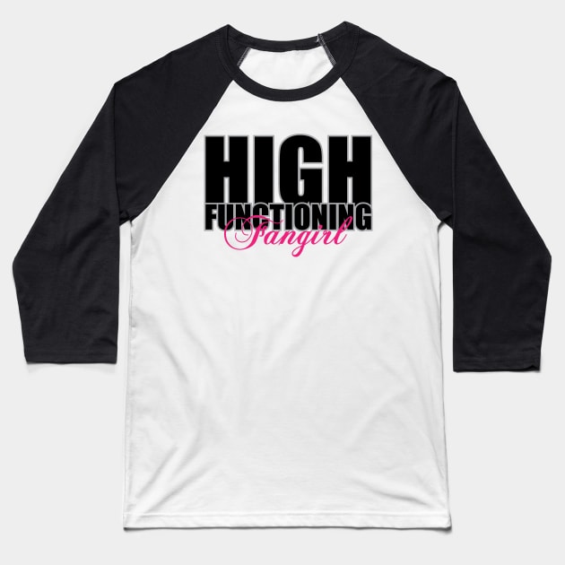 High Functioning Fangirl Baseball T-Shirt by quinnsnake